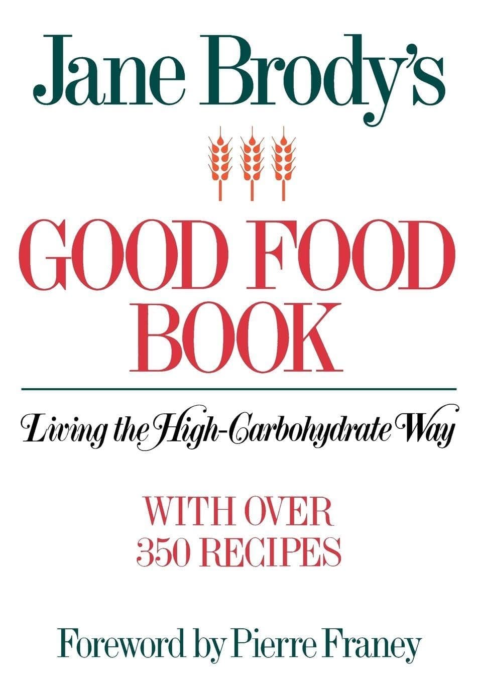 Jane Brody's Good Food Book: Living the High-Carbohydrate Way [Paperback] Brody, Jane and Franey, Pierre by null