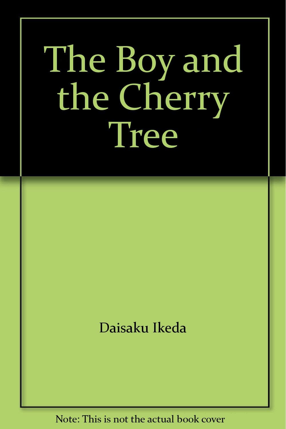 The Boy And The Cherry Tree [Hardcover] Daisaku Ikeda. Illustrated by Osamu Kiyosawa by null