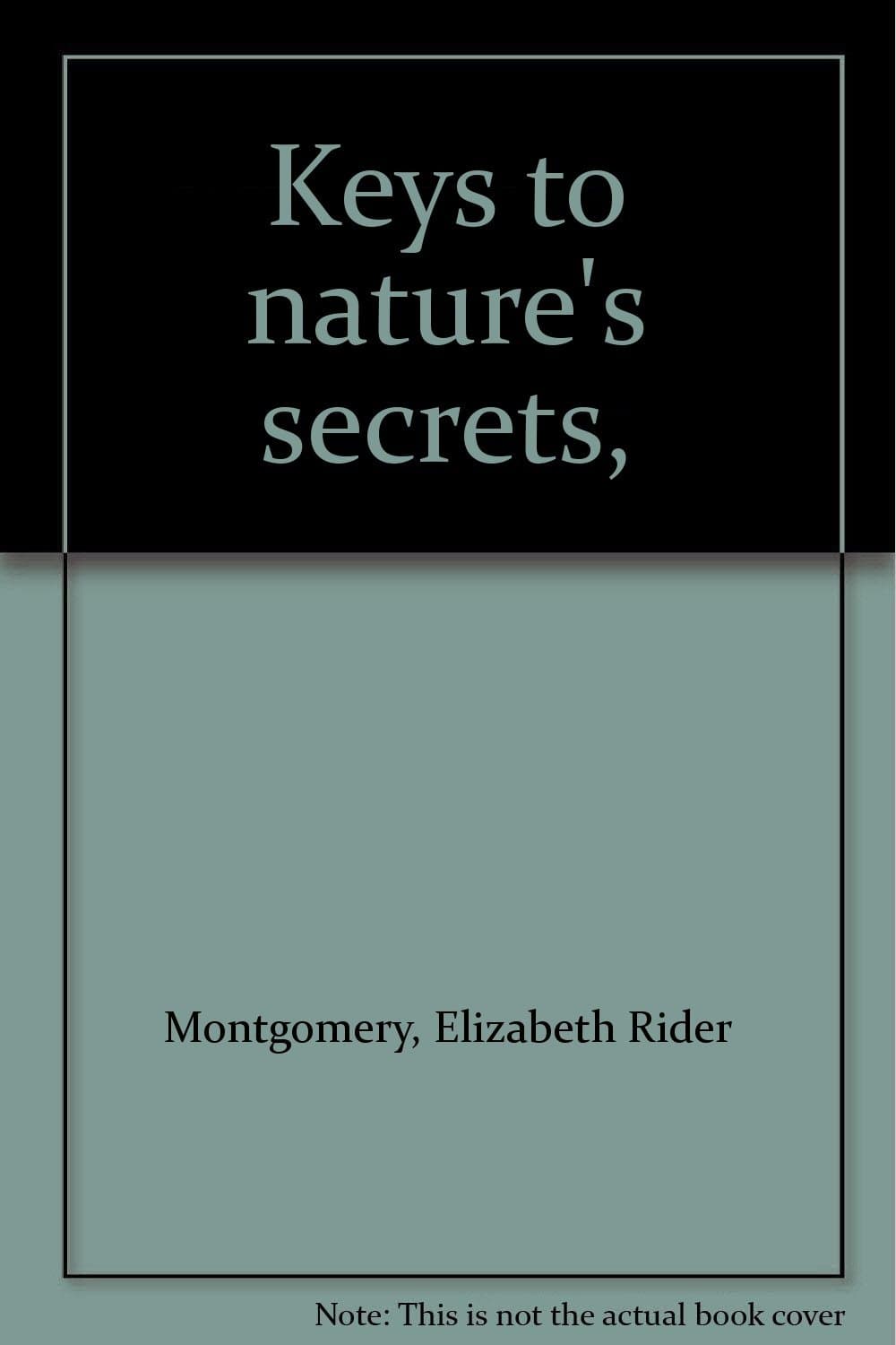 Keys to nature's secrets, Montgomery, Elizabeth Rider by null