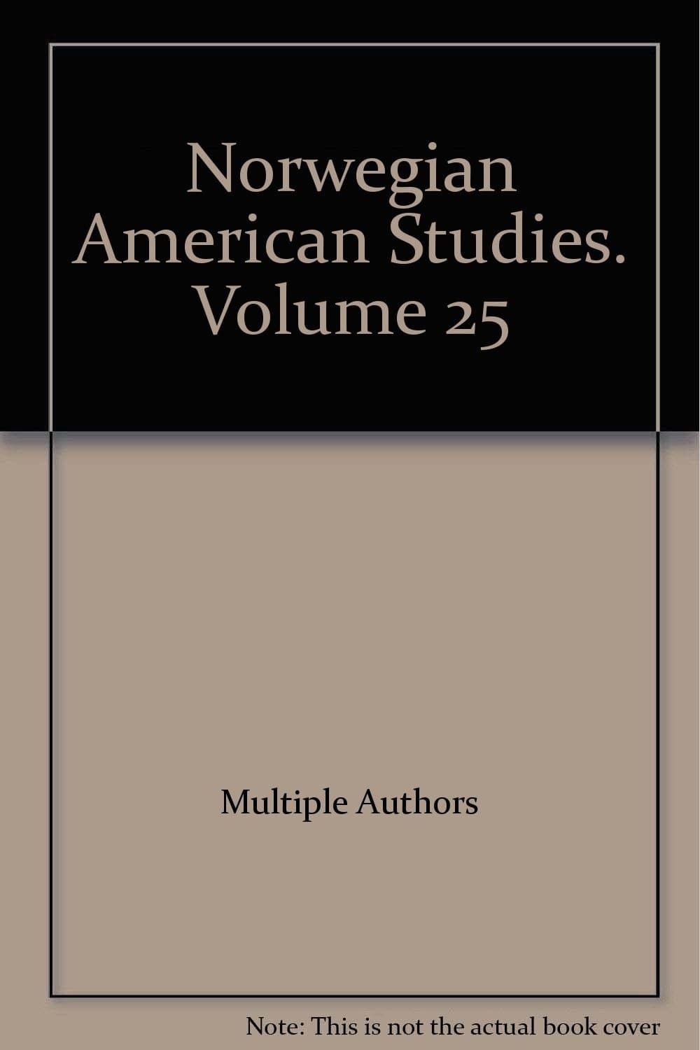 Norwegian American Studies. Volume 25 by Multiple Authors