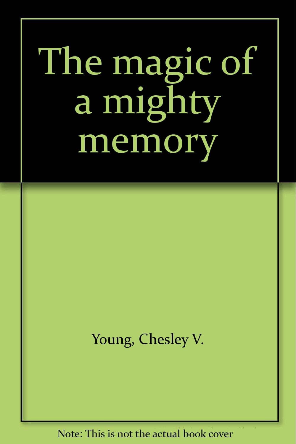 The magic of a mighty memory [Unknown Binding] Chesley V Young by null