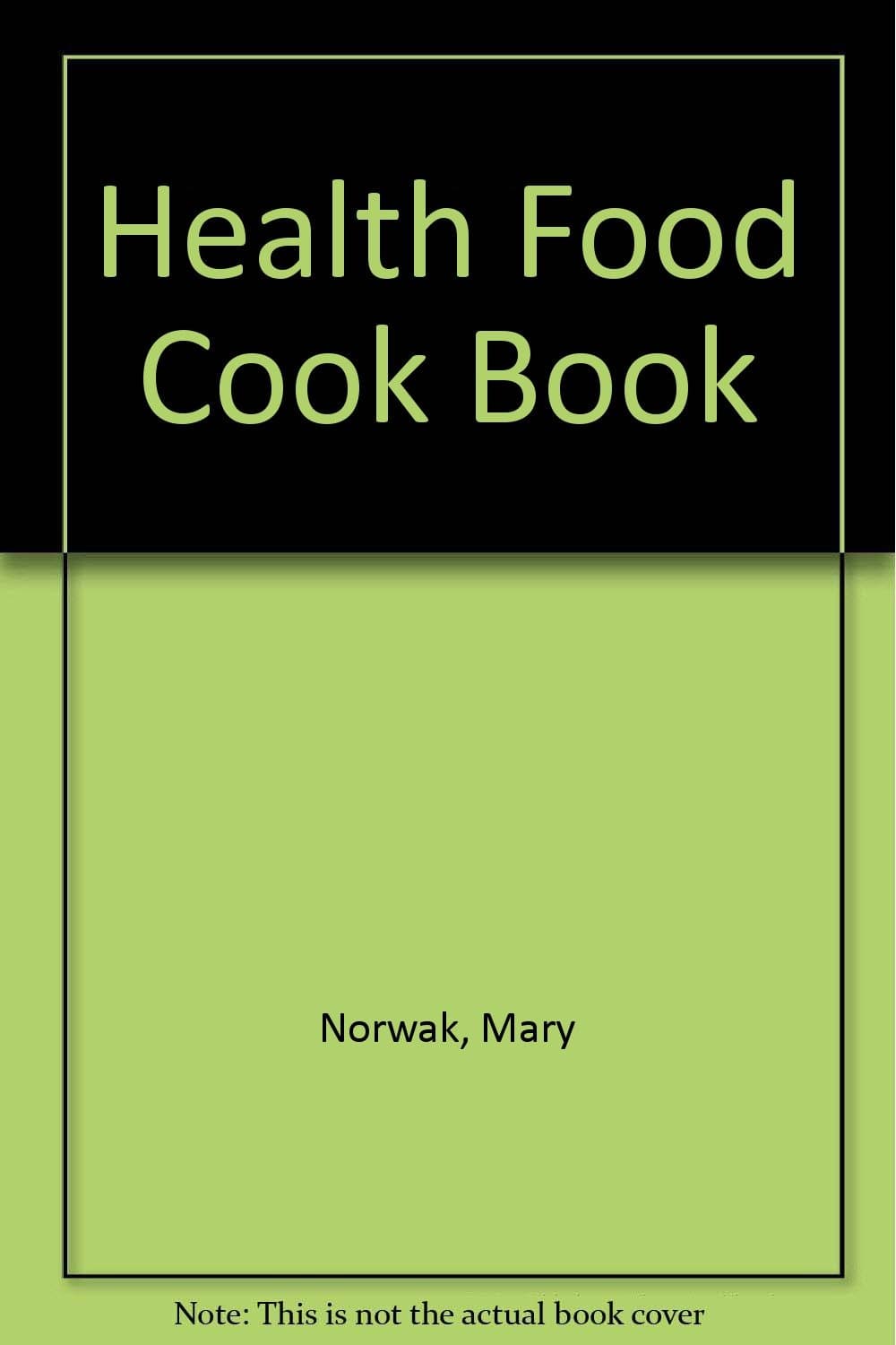 Health Food Cookbook Burrow, Jackie and Norwak, Mary by null