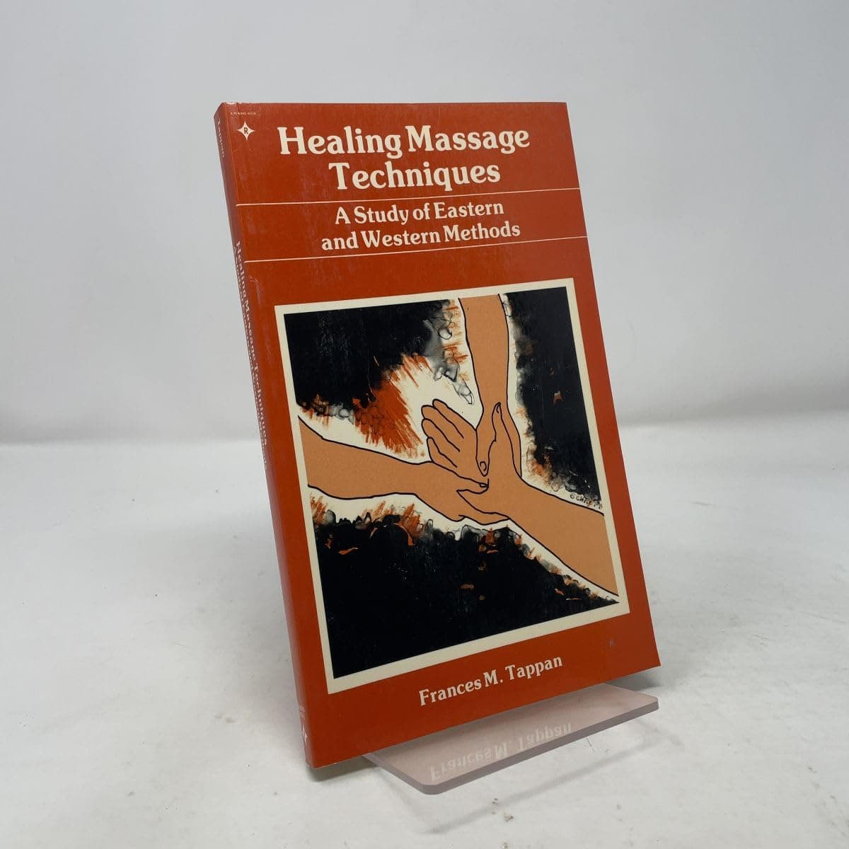 Healing Massage Techniques: A Study of Eastern and Western Methods [Paperback] Tappan, Frances by null
