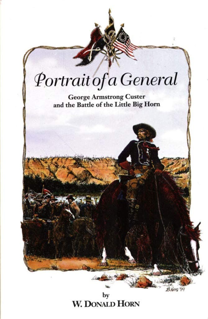 Portrait of a General, George Armstrong Custer and the Battle of Little Big Horn Horn, W. Donald by null