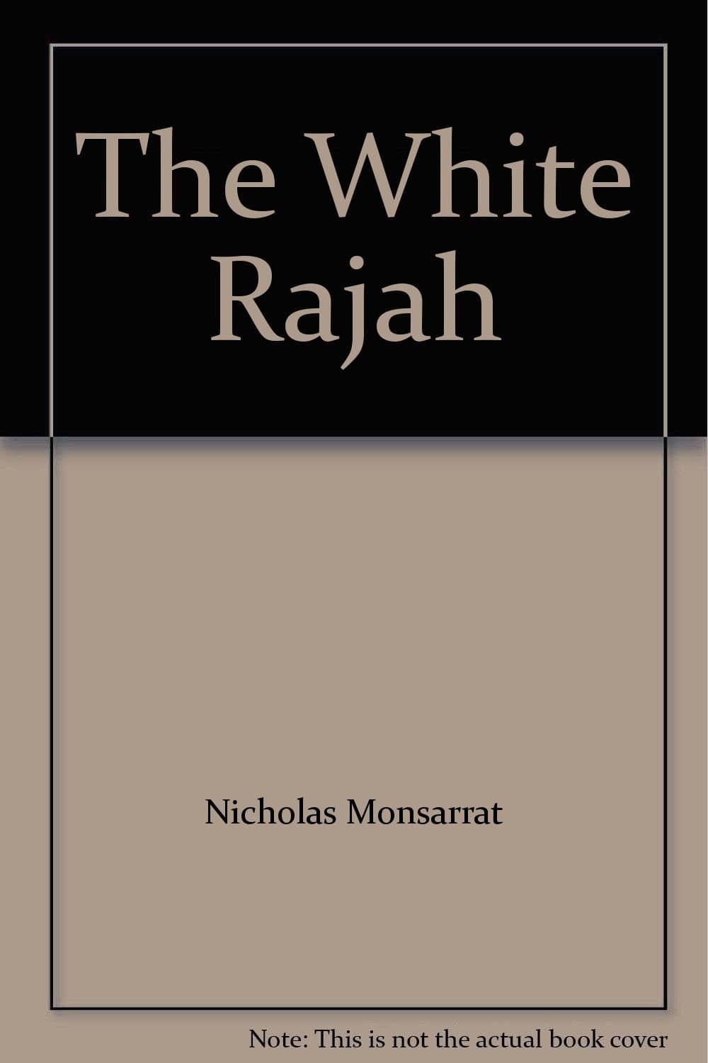 The White Rajah [Hardcover] Monsarrat, Nicholas by null