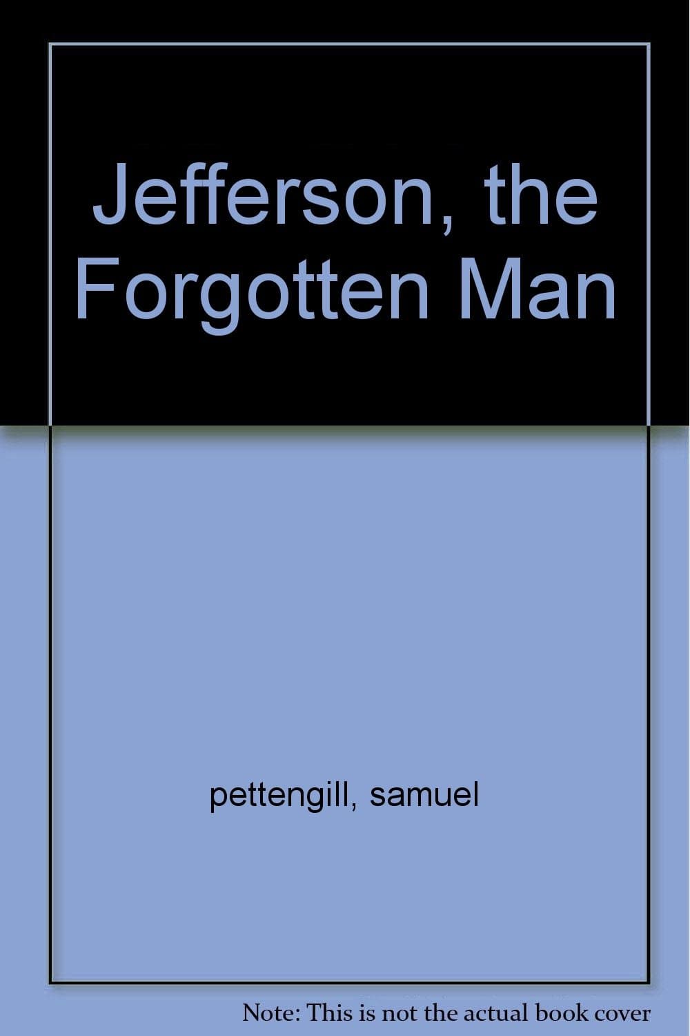 Jefferson, the Forgotten Man [Hardcover] pettengill, samuel by null