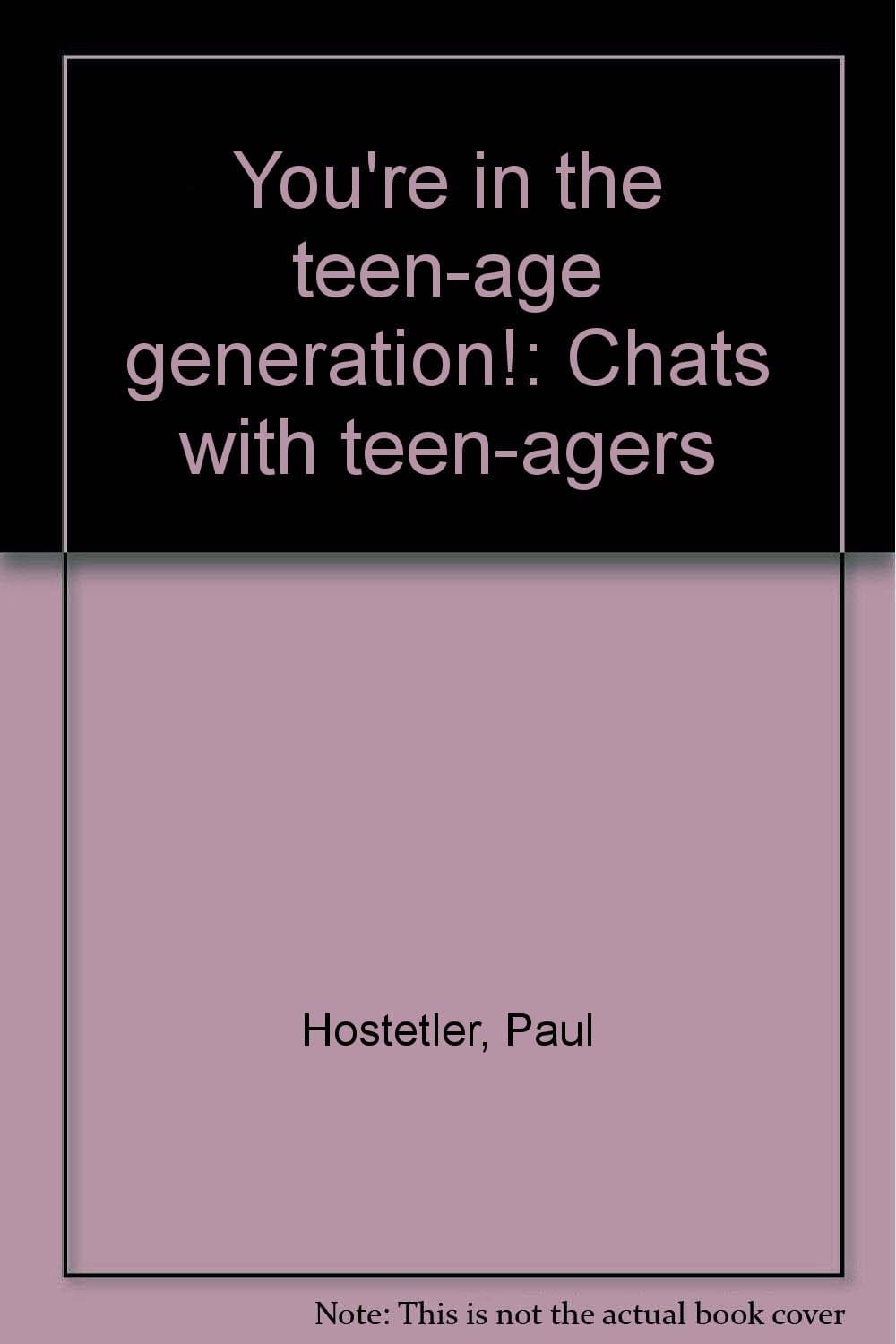You're in the teen-age generation!: Chats with teen-agers Hostetler, Paul by null