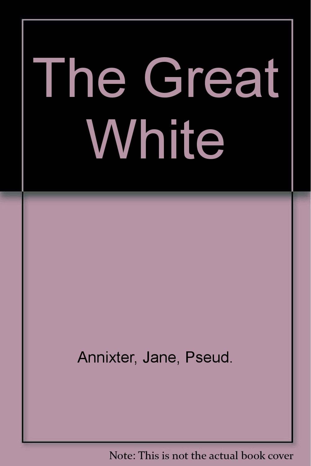 The Great White Jane Annixter and Paul Annixter by null