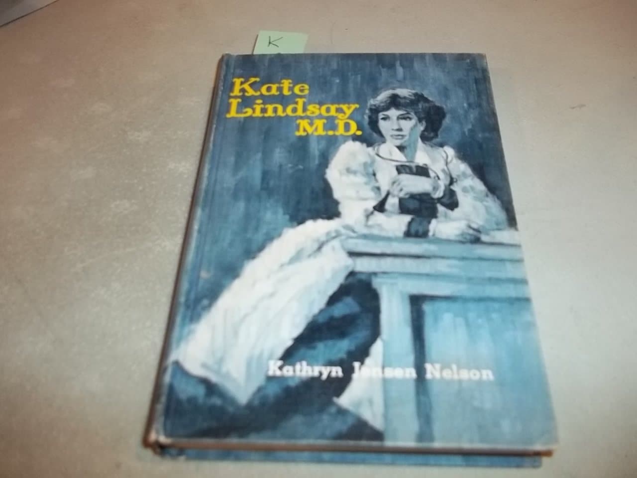 Kate Lindsay, M.D. [Hardcover] Kathryn Jensen Nelson by null