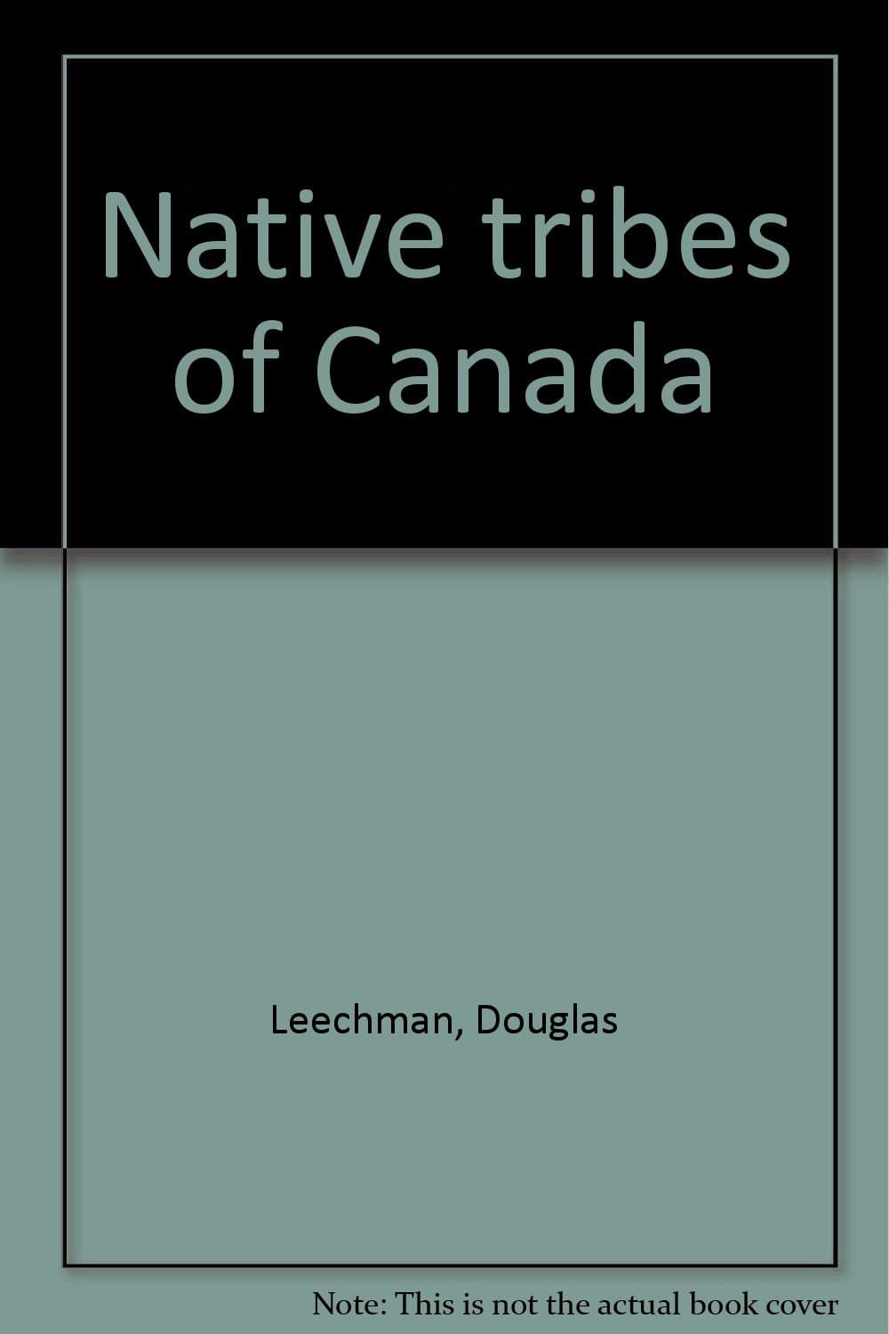Native tribes of Canada [Hardcover] Douglas Leechman by null