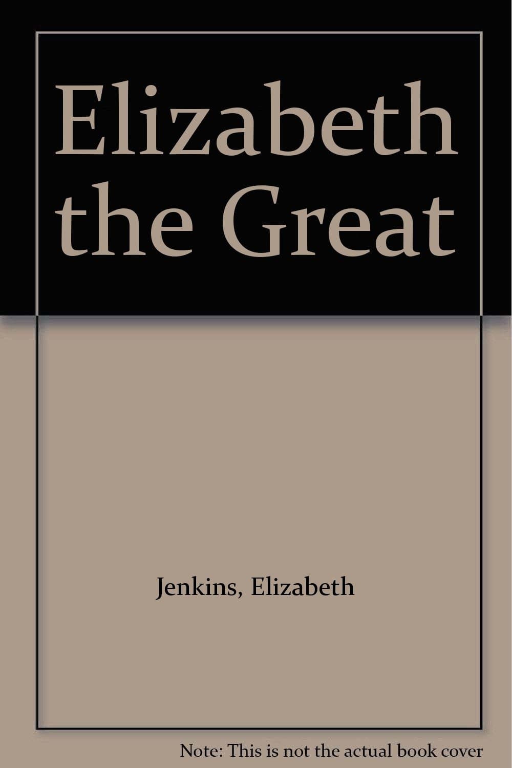 Elizabeth the Great [Hardcover] Elizabeth Jenkins by null