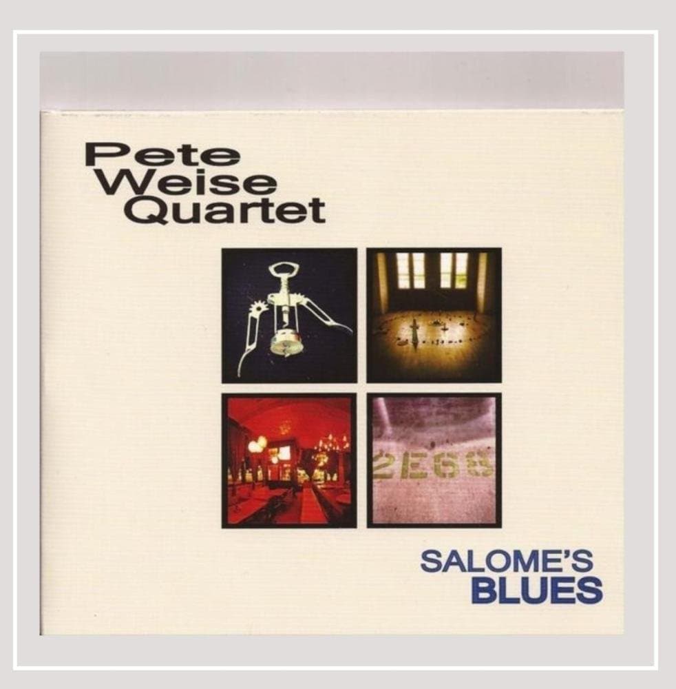 Salome's Blues [Audio CD] Pete Weise Quartet; Pete Weise; Jacob Smith; Mario Cruz and Zach Forsyth by null