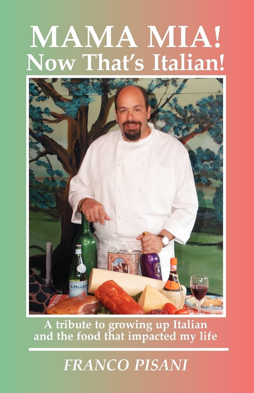 Mama Mia! Now That's Italian: A tribute to growing up Italian and the food that impacted my life [Paperback] Pisani, Franco by null