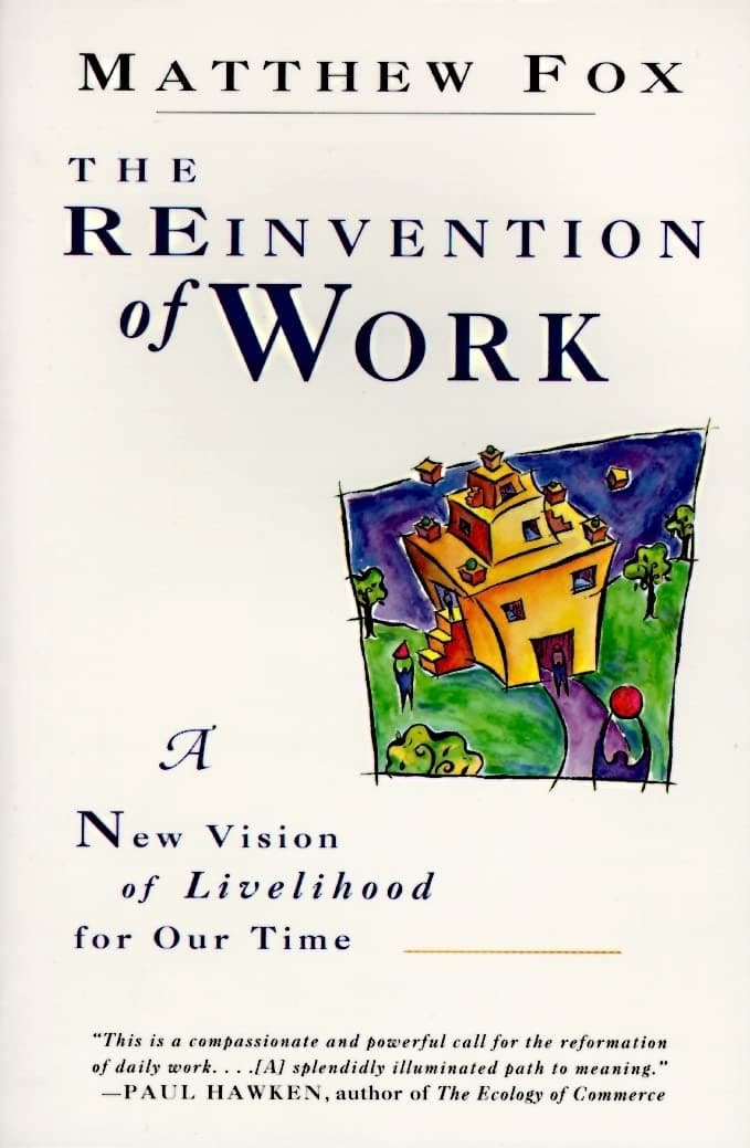 The Reinvention of Work: New Vision of Livelihood for Our Time, A [Paperback] Fox, Matthew by null