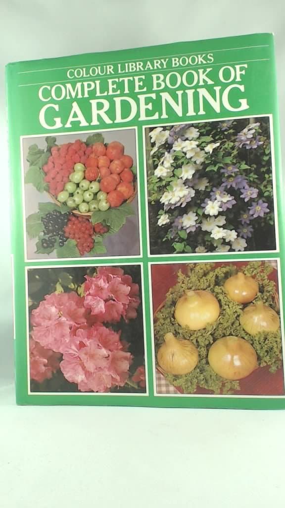 Complete Book of Gardening [Hardcover] Unknown by null