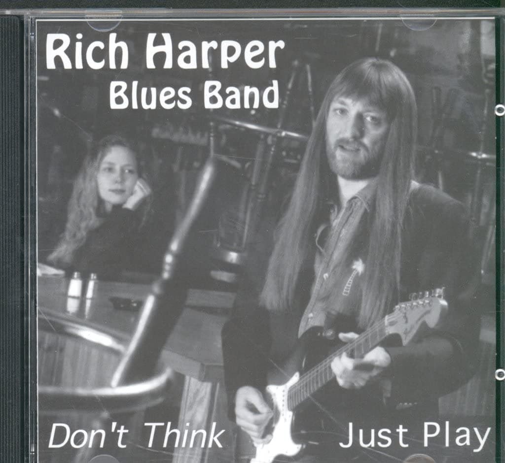Don't Think Just Play [Audio CD] Rich Harper Blues Band