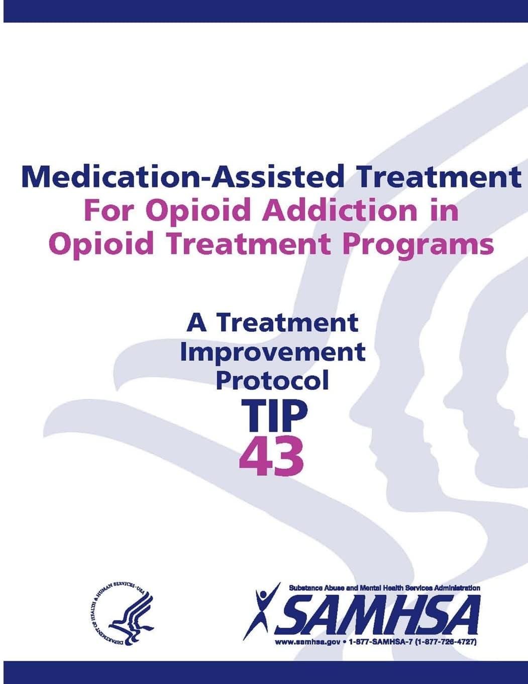 Medication-Assisted Treatment For Opioid Addiction in Opioid Treatment Programs: Treatment Improvement Protocol Series (TIP 43) Services, U.S. Department of Health and Human by null