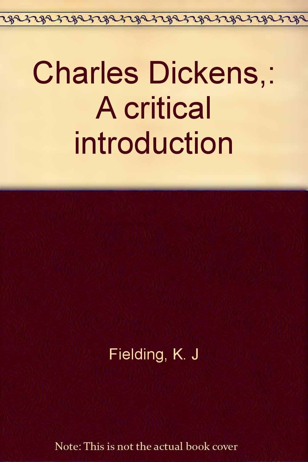 Charles Dickens,: A critical introduction Fielding, K. J by null