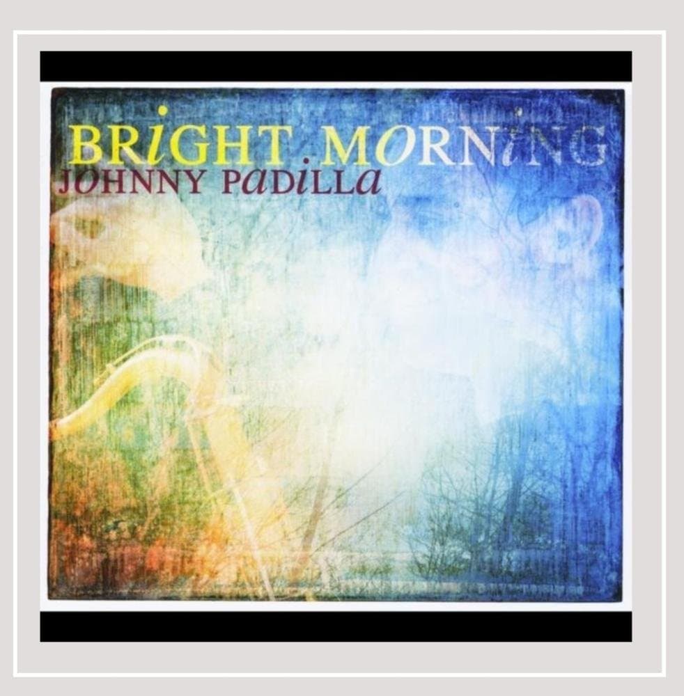 Bright Morning [Audio CD] Johnny Padilla by null