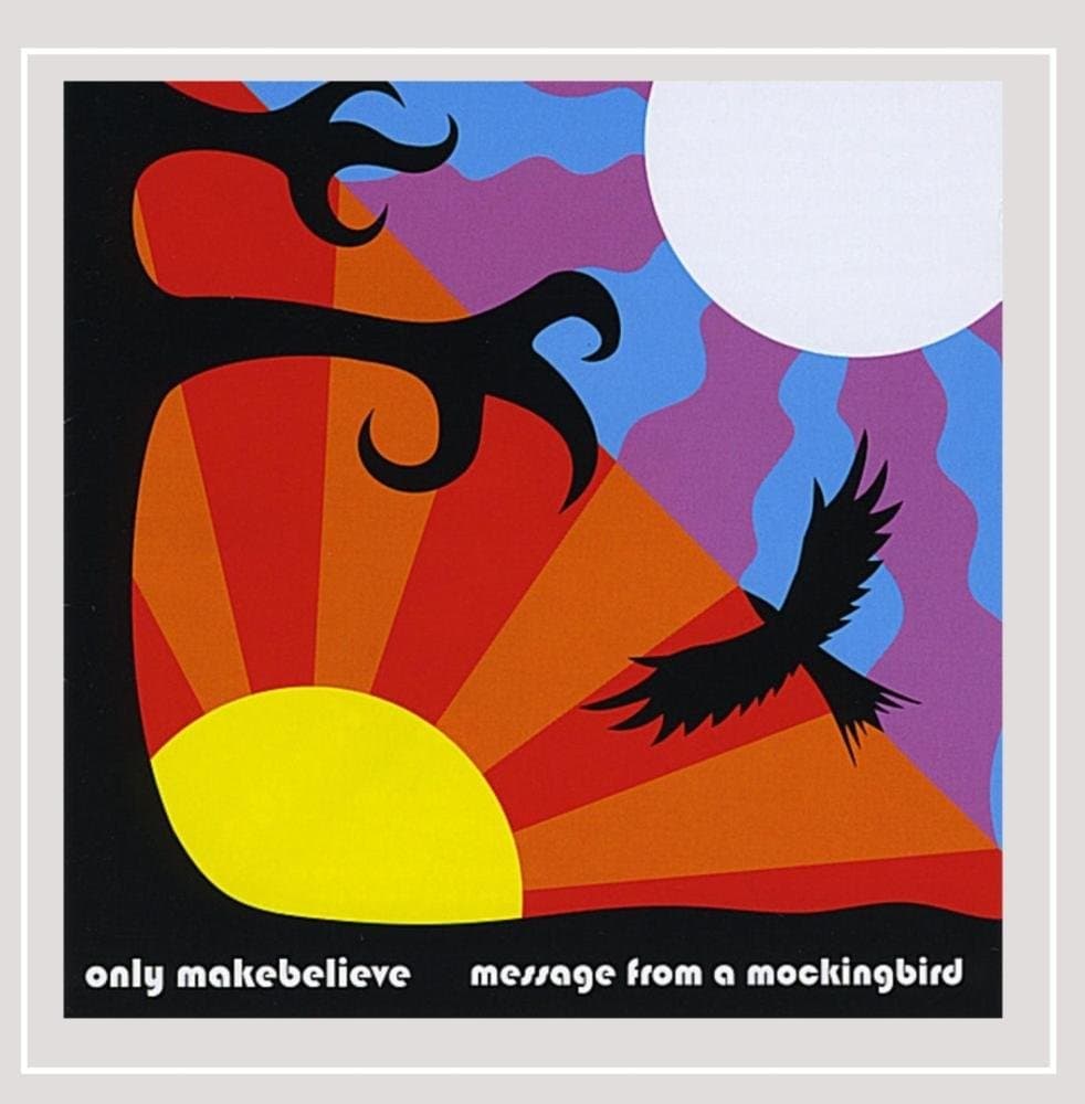 Message from a Mockingbird [Audio CD] Only Makebelieve by null