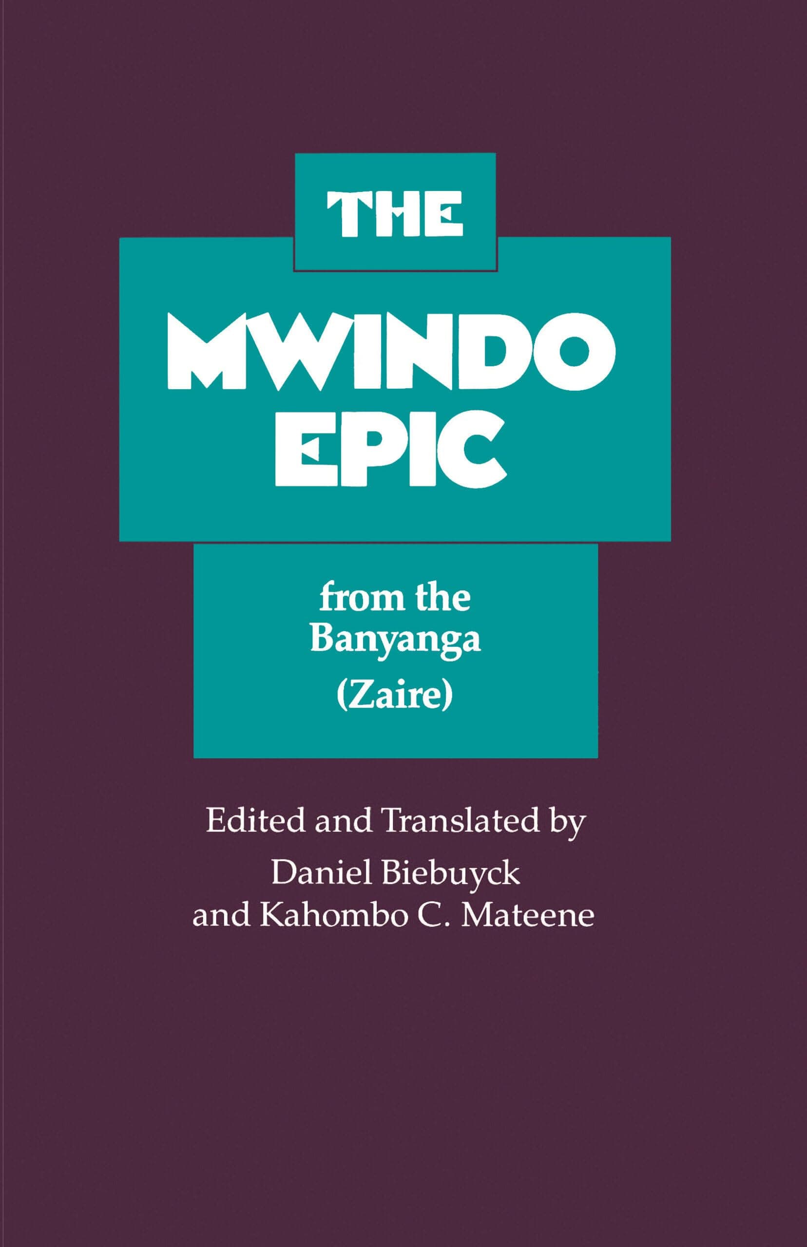 The Mwindo Epic from the Banyanga (Zaire) [Paperback] Biebuyck, Daniel and Mateene, Kahombo C. by null