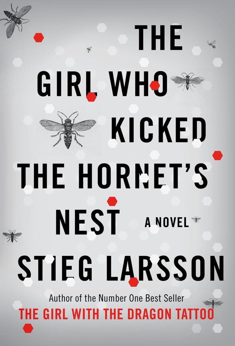 The Girl Who Kicked the Hornet's Nest Stieg Larsson and Reg Keeland