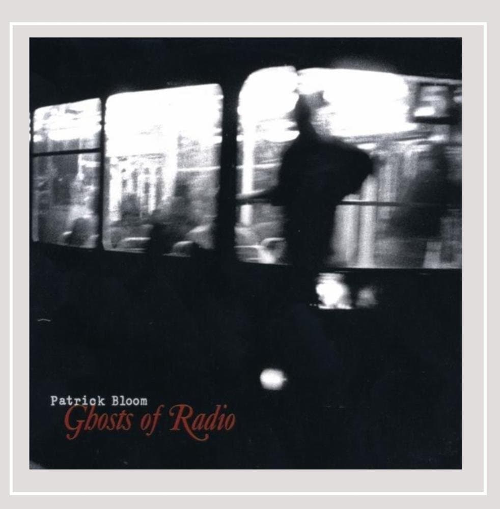 Ghosts of Radio [Audio CD] Patrick Bloom by null
