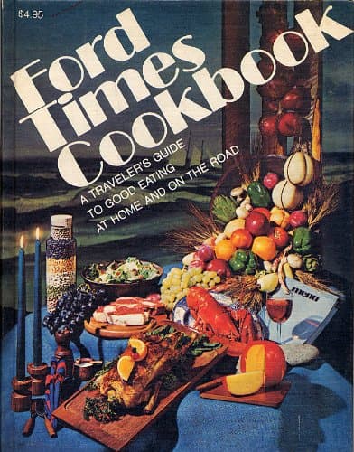 Ford Times Cookbook: A Traveler's Guide To Good Eating At Home And On The Road Volume 6 [Unknown Binding] unknown author by null