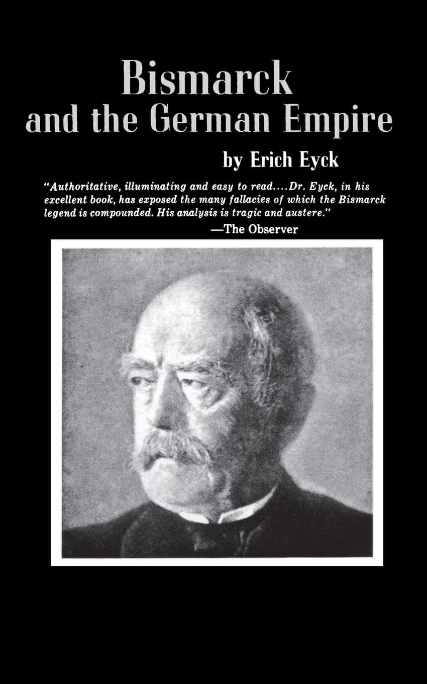 Bismarck and the German Empire [Paperback] Eyck, Erich by null