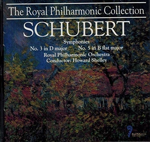 Schubert: Symphony No. 3 in D Major / Symphony No. 5 in B Flat Major [Audio CD] Royal Philharmonic Orchestra; Schubert and Howard Shelly