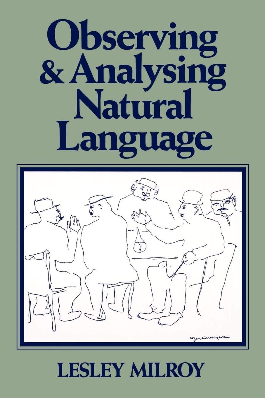 Observing and Analysing Natural Language: A Critical Account of Sociolinguistic Method [Paperback] Milroy, Lesley by null