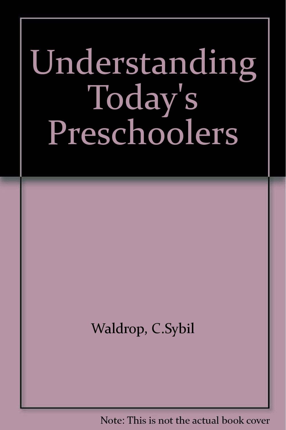 Understanding Today's Preschoolers [Paperback] Waldrop, C. Sybil by null