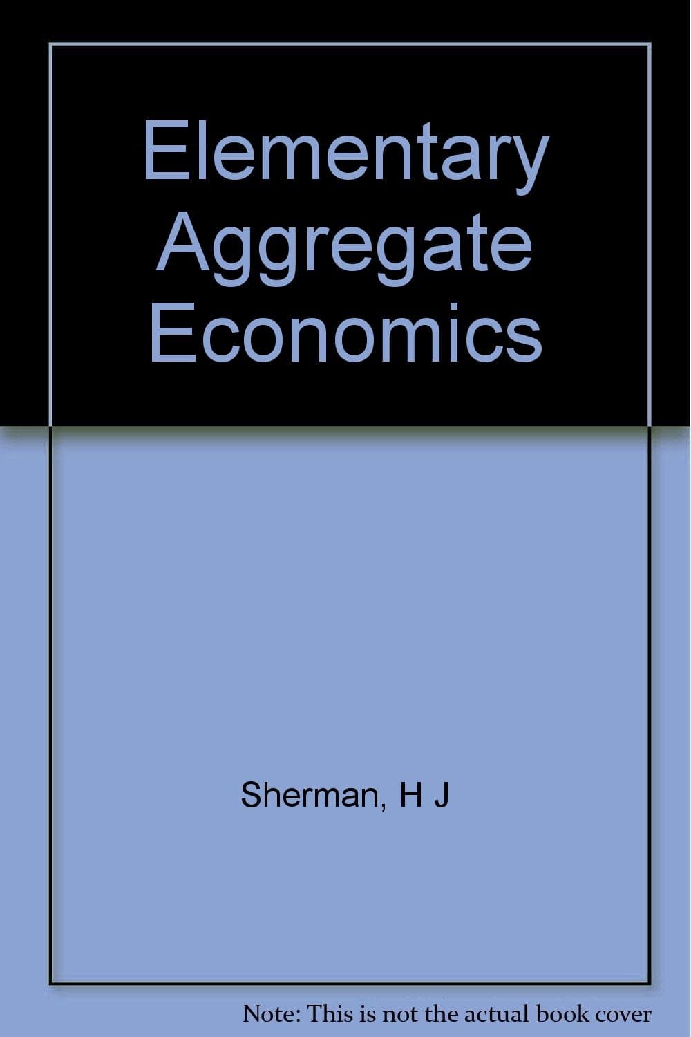 Elementary aggregate economics Sherman, Howard J by null