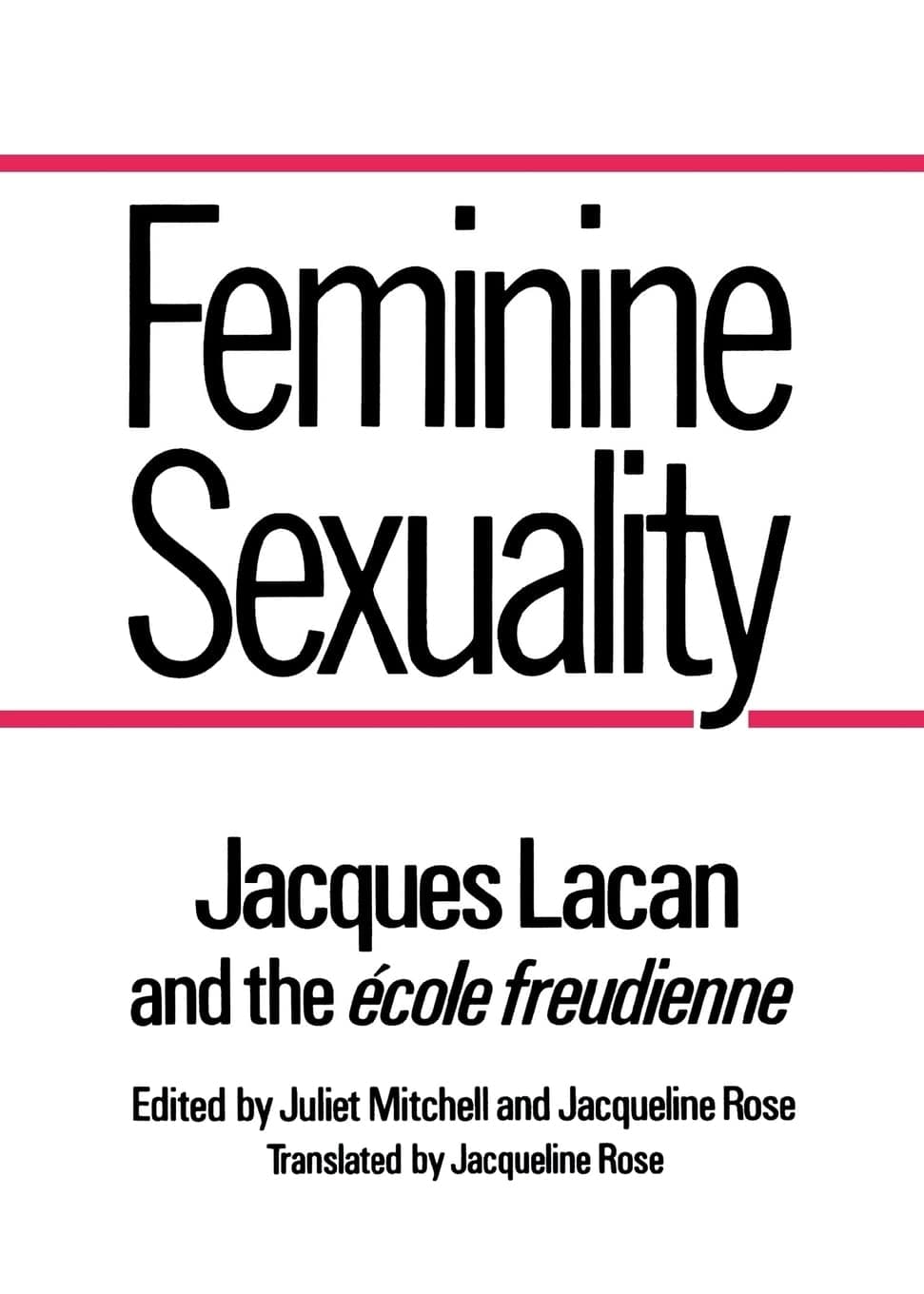 Feminine Sexuality: Jacques Lacan and the �cole freudienne [Paperback] Jacques Lacan; Juliet Mitchell and Jacqueline Rose by null