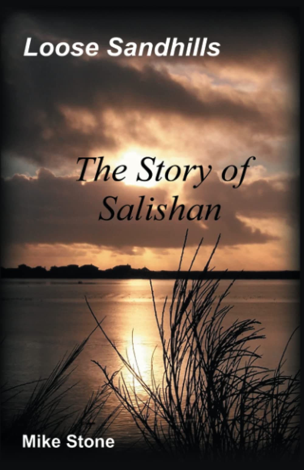 Loose Sandhills: The Story of Salishan [Paperback] Stone, Mike by null