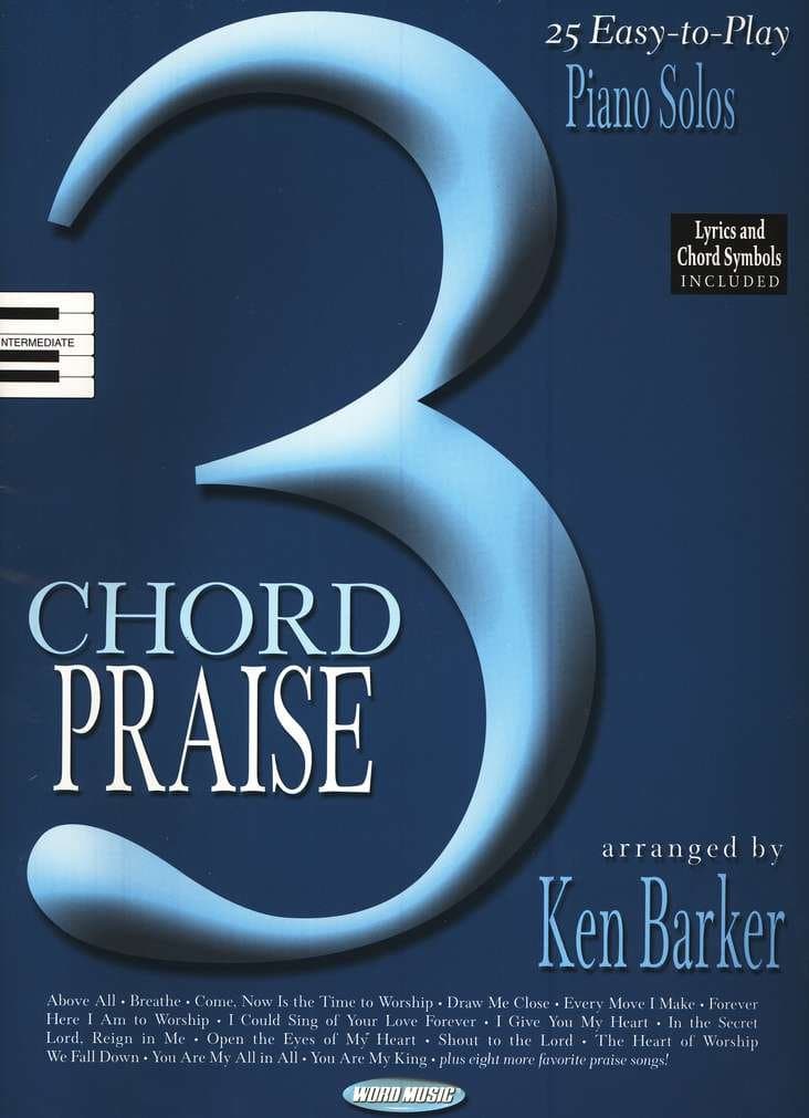 3 Chord Praise 25 Easy-to-Play Piano Solos Songbook Lyrics and Chord Symbols Included Intermediate Level [Paperback] Ken Barker by null