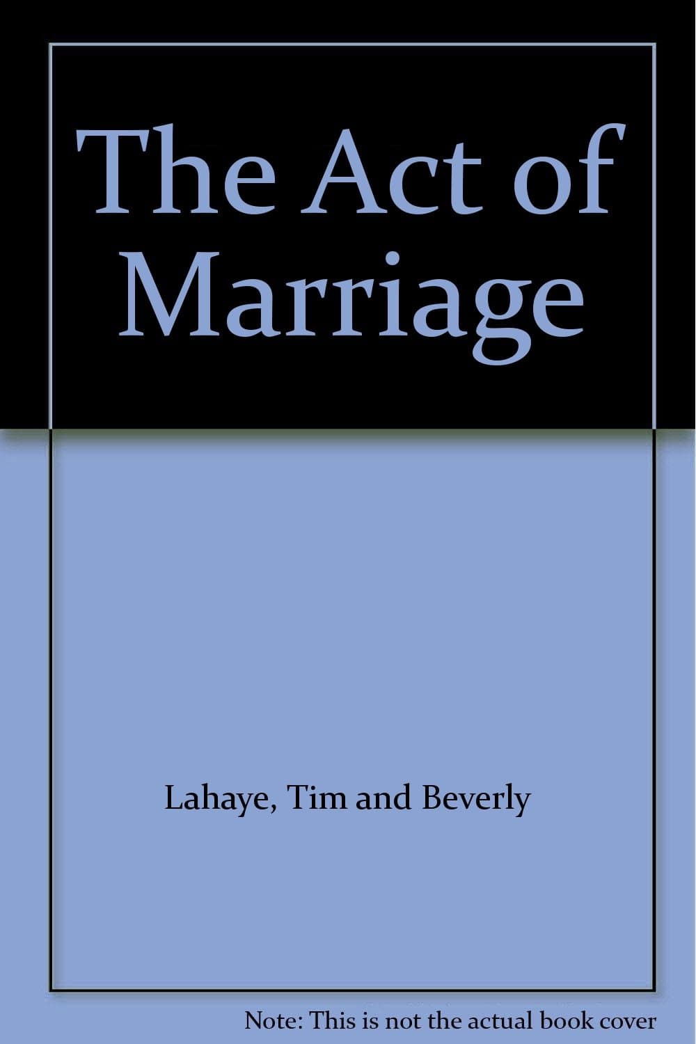 The Act of Marriage [Mass Market Paperback] Lahaye, Tim and Beverly by null