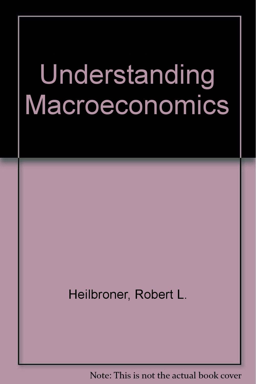 Understanding macroeconomics [Paperback] Robert L. Heilbroner by null