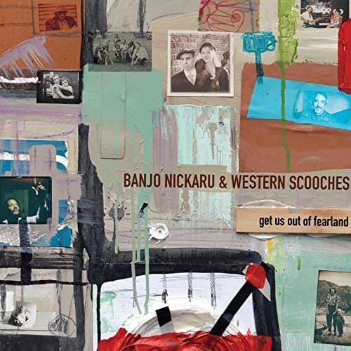 Get Us Out Of Fearland [Audio CD] Banjo Nickaru & Western Scooches by null