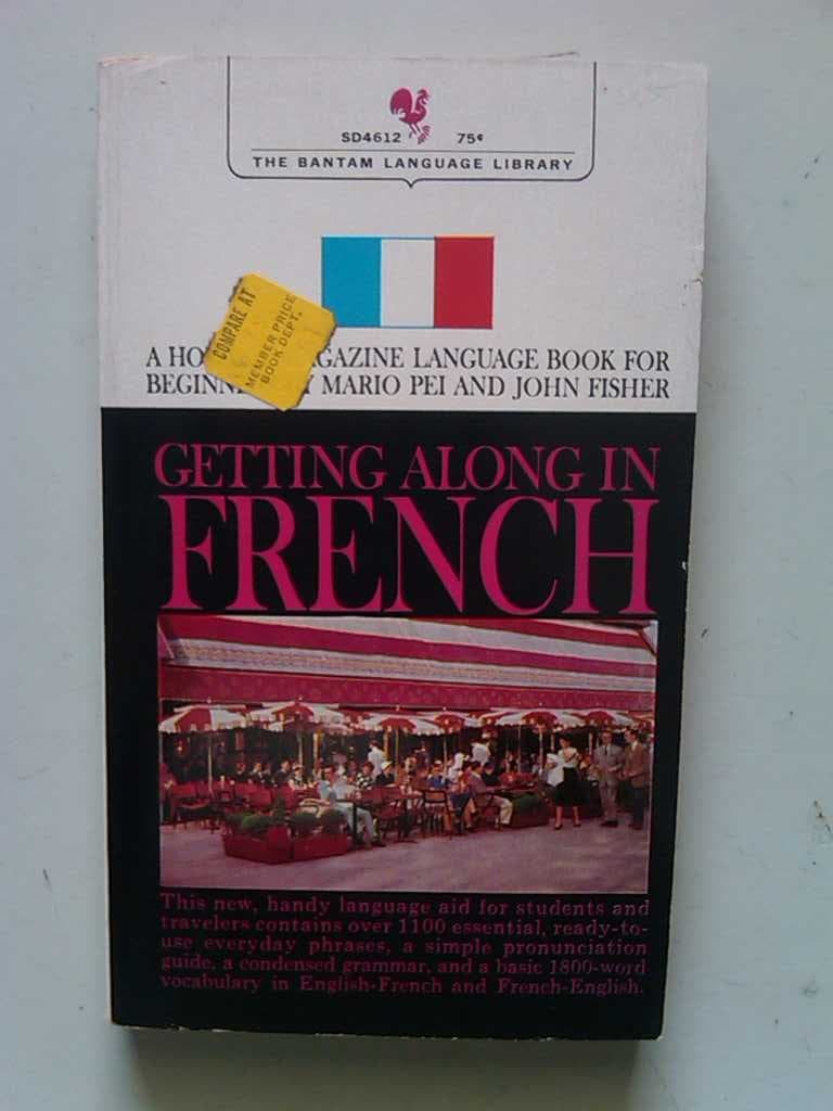 Getting along in french [Paperback] Mario Pei and John Fisher by null
