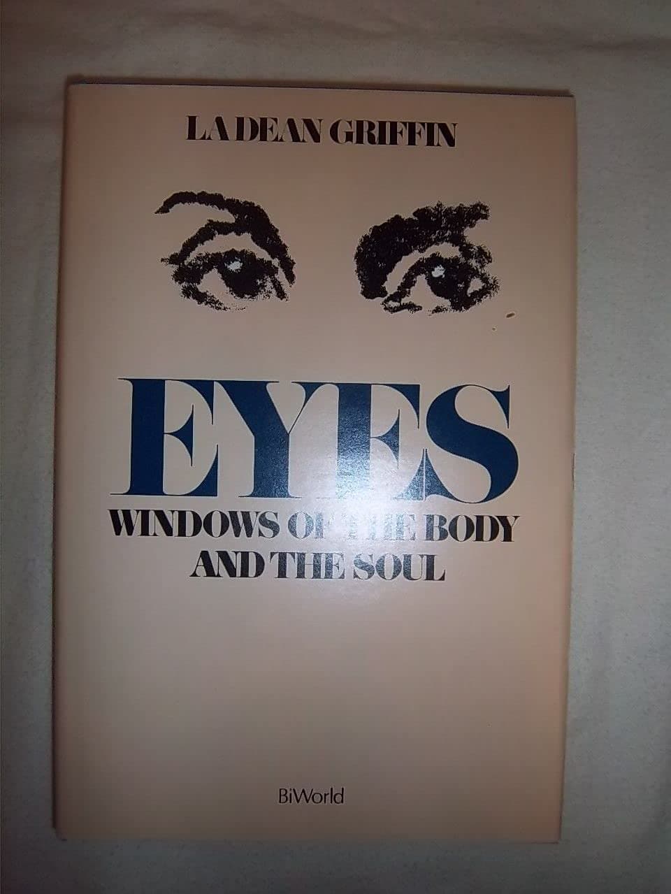Eyes: Windows of the Body and the Soul [Hardcover] Griffin, Ladean by null
