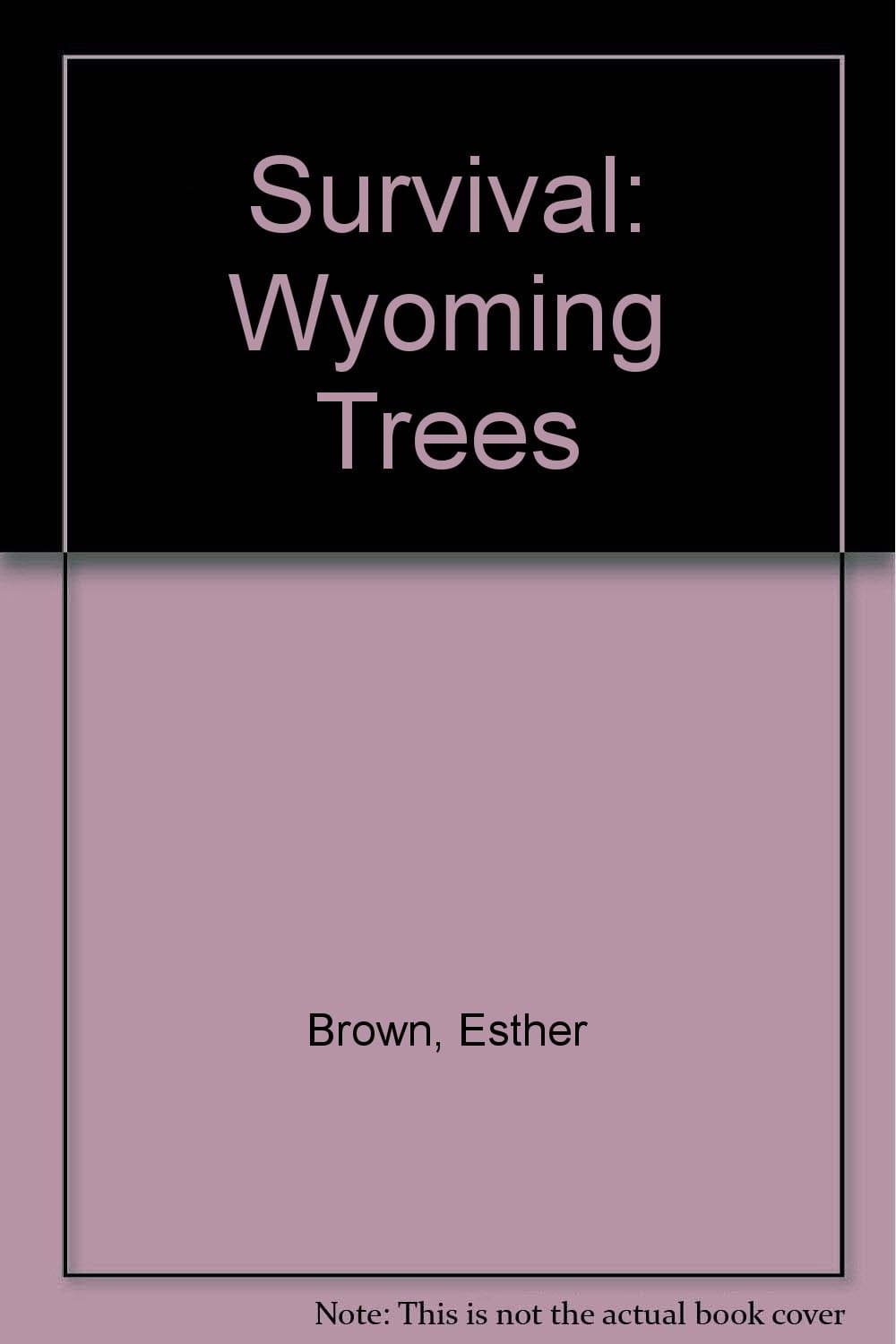 Survival: Wyoming Trees [Paperback] Brown, Esther by null