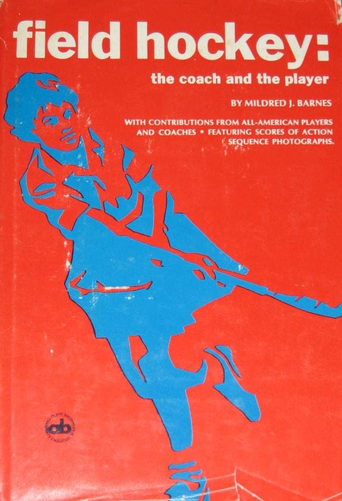 Field Hockey: The Coach and the Players [Hardcover] Mildred Barnes by null