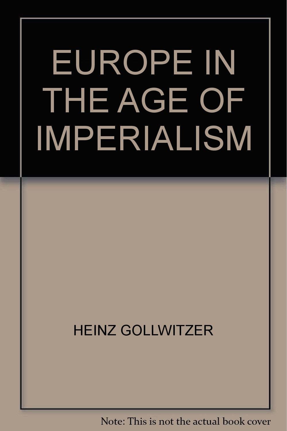 EUROPE IN THE AGE OF IMPERIALISM [Paperback] Heinz Gollwitzer by null