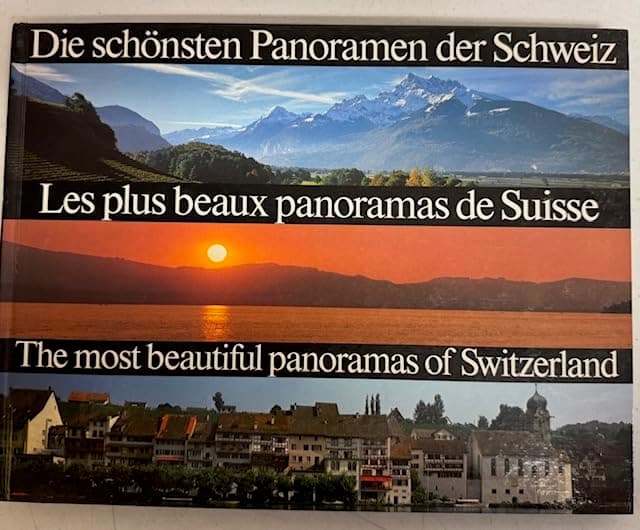 The Most Beautiful Panoramas of Switzerland = Die schönsten Panoramen der Schweiz = Les plus beaux panoramas de Suisse by Krebs, Rolf