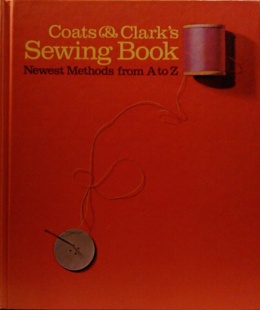 Coats & Clark's Sewing Book: Newest Methods from A to Z by 