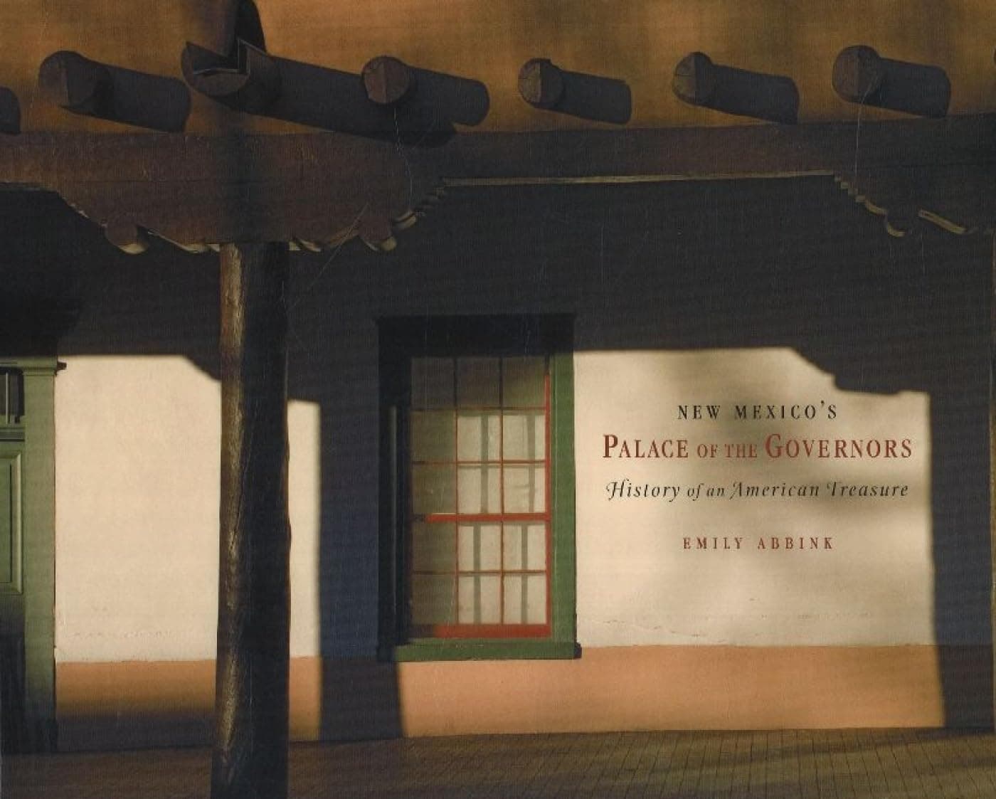 New Mexico's Palace of the Governors: History of an American Treasure Abbink, Emily by null