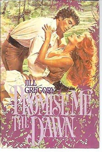 Promise Me the Dawn by Jill Gregory