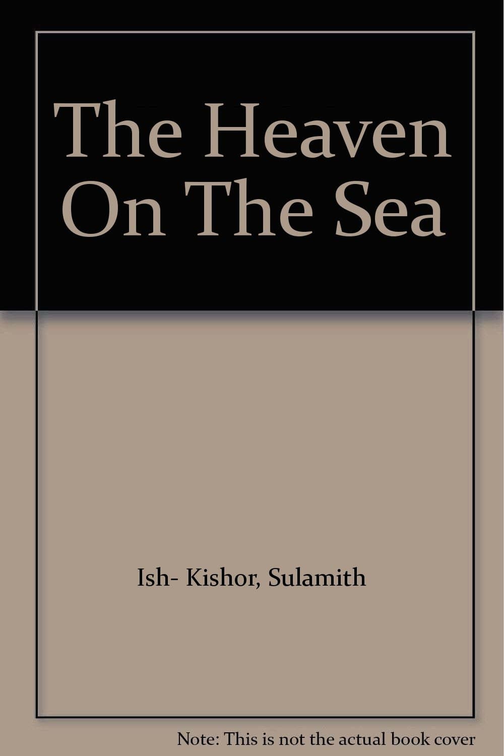 THE HEAVEN ON THE SEA [Hardcover] Ish- Kishor, Sulamith by null