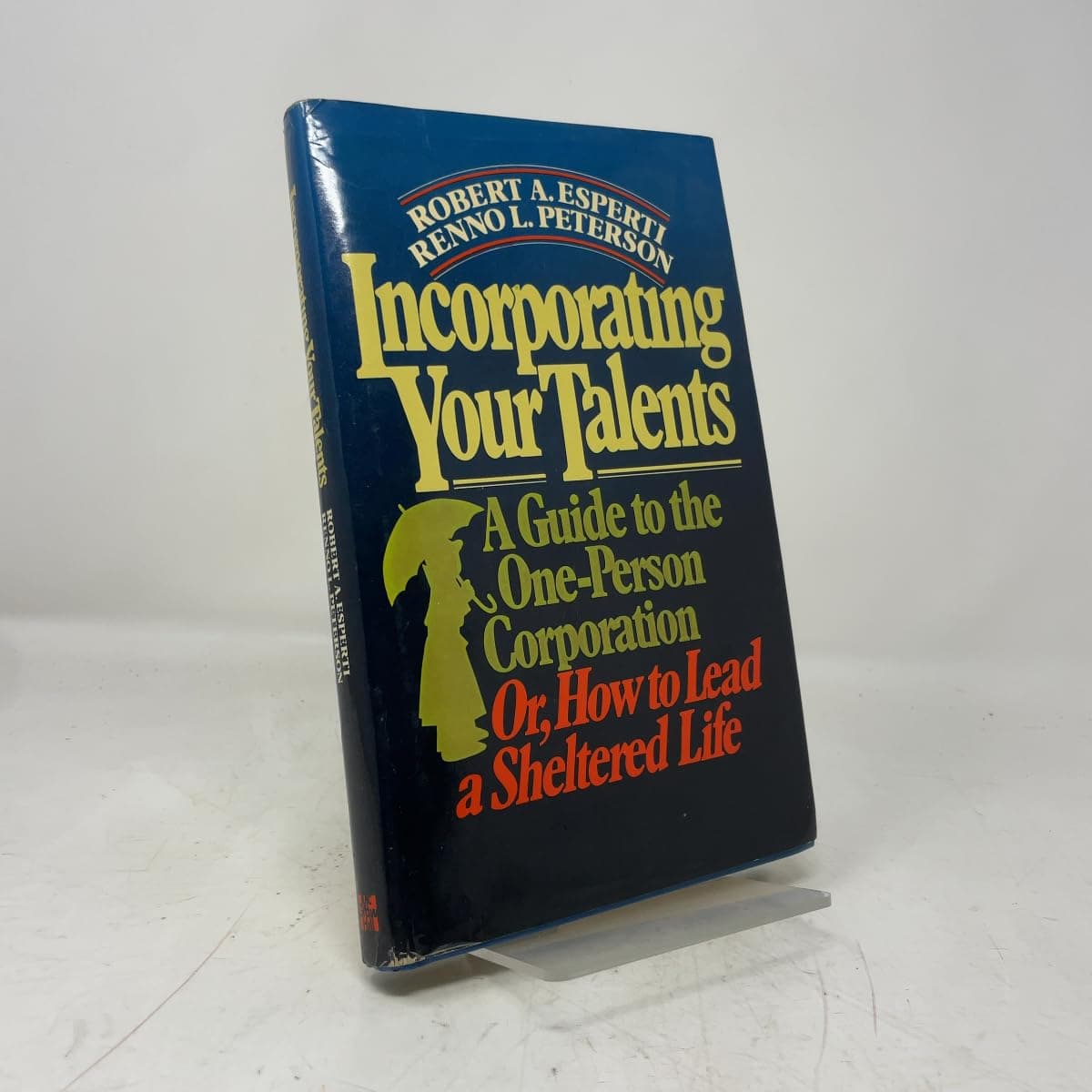 Incorporating Your Talents: A Guide to One-Person Corporation or How to Lead a Sheltered Life by Esperti, Robert A., Peterson, Renno L.